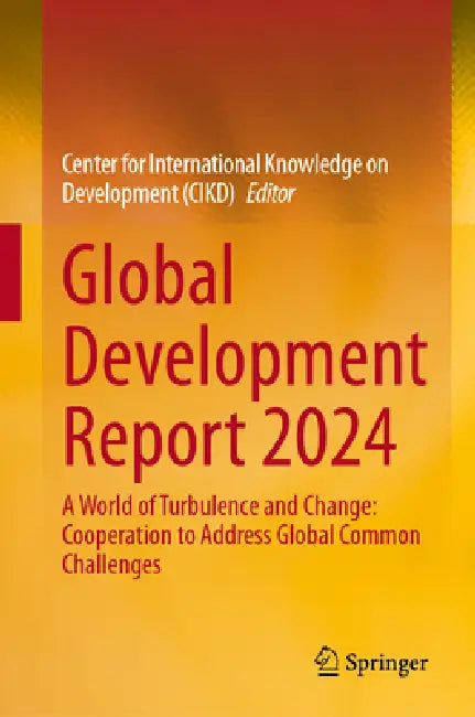 Global Development Report 2024: A World of Turbulence and Change: Cooperation to Address Global Common Challenges by Center for International Knowledge on De