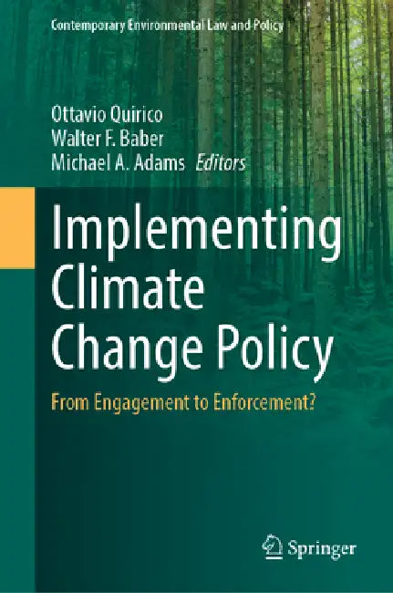 Implementing Climate Change Policy: From Engagement to Enforcement? by Ottavio Quirico, Walter F. Baber, Michael A. Adams