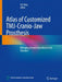 Atlas of Customized TMJ-Cranio-Jaw Prosthesis: Managing Temporomandibular Joint Disorders by Chi Yang