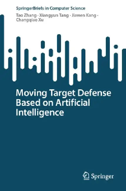 Moving Target Defense Based on Artificial Intelligence by Tao Zhang