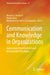 Communication and Knowledge in Organizations: Approaches from Positivist and Interpretivist Paradigms by Masayasu Takahashi, Mariko Kishi, Mudiyanselage Saman Dassanayake