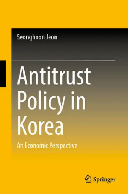 Antitrust Policy in Korea: An Economic Perspective by Seonghoon Jeon