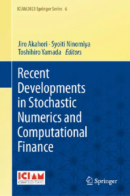 Recent Developments in Stochastic Numerics and Computational Finance by Jiro Akahori, Syoiti Ninomiya, Toshihiro Yamada