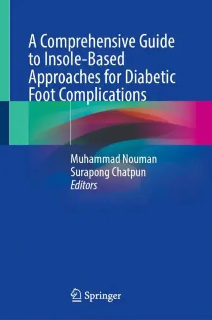 A Comprehensive Guide to Insole-Based Approaches for Diabetic Foot Complications by Muhammad Nouman