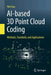 Ai-Based 3D Point Cloud Coding: Methods, Standards, and Applications by Wei Gao