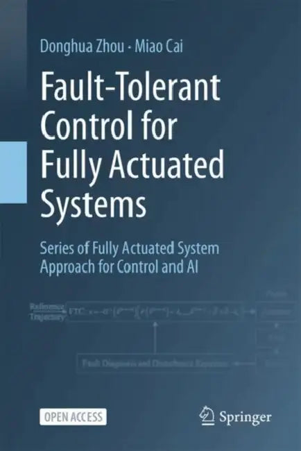 Fault-Tolerant Control for Fully Actuated Systems: Series of Fully Actuated System Approach for Control and AI by Donghua Zhou, Miao Cai