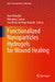 Functionalized Nanoparticles Hydrogels for Wound Healing by Amit Kumar Mandal, Hironmoy Sarkar, José Roberto Vega-Baudrit