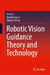 Robotic Vision Guidance Theory and Technology by Anhu Li