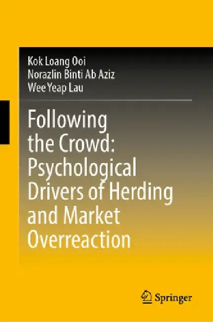 Following the Crowd: Psychological Drivers of Herding and Market Overreaction by Kok Loang Ooi
