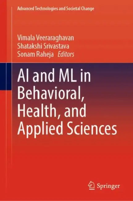 Ai And Ml In Behavioral Health And Applied Sciences  by Vimala Veeraraghavan