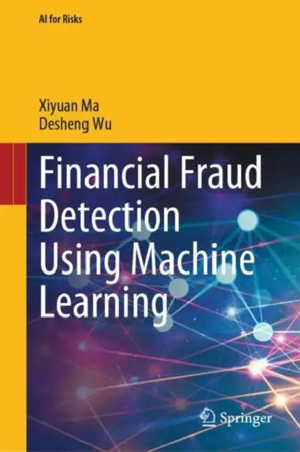 Financial Fraud Detection Using Machine Learning by Xiyuan Ma