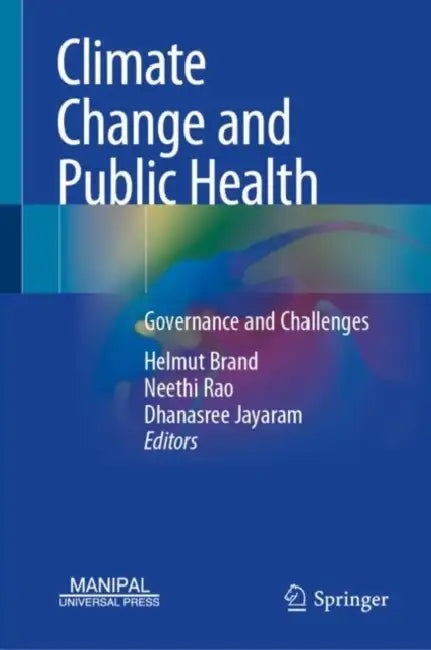 Climate Change and Public Health: Governance and Challenges by Helmut Brand