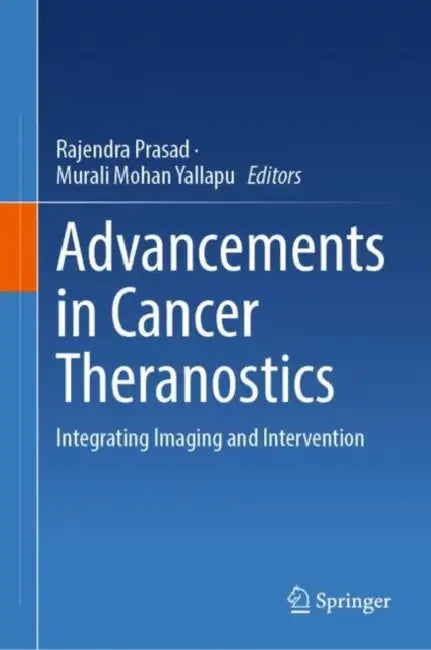 Advancements in Cancer Theranostics: Integrating Imaging and Intervention by Rajendra Prasad