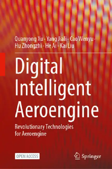 Digital Intelligent Aeroengine: Revolutionary Technologies for Aeroengine by Quanyong Xu