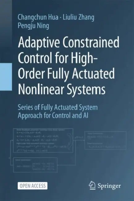 Adaptive Constrained Control for High-Order Fully Actuated Nonlinear Systems by Changchun Hua, Liuliu Zhang, Pengju Ning