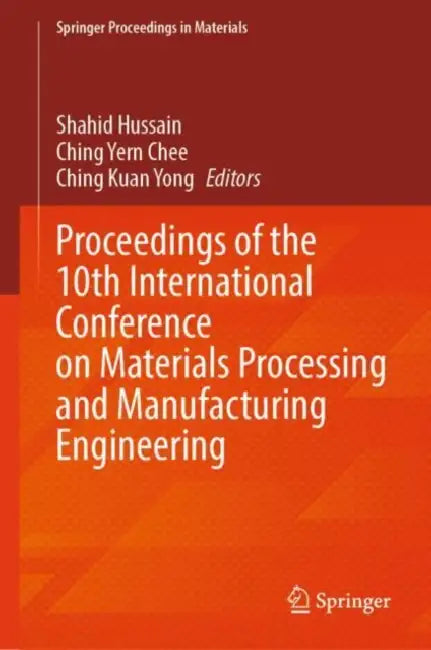 Proceedings of the 10th International Conference on Materials Processing and Manufacturing Engineering by Shahid Hussain