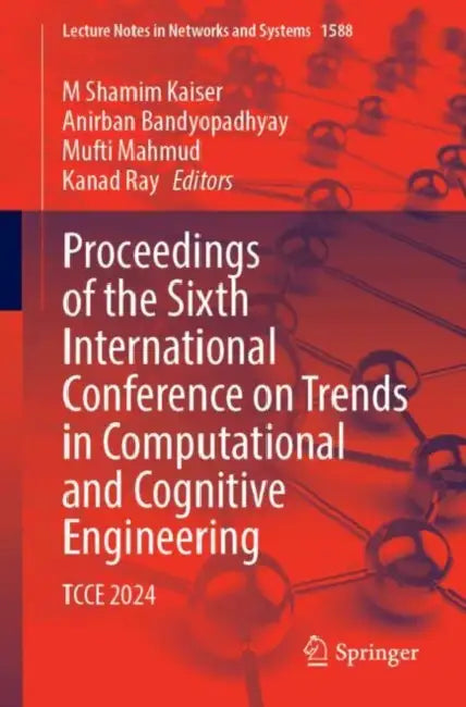 Proceedings of the Sixth International Conference on Trends in Computational and Cognitive Engineering: Tcce 2024 by M. Shamim Kaiser