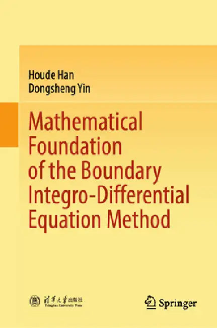 Mathematical Foundation of the Boundary Integro-Differential Equation Method by Houde Han, Dongsheng Yin
