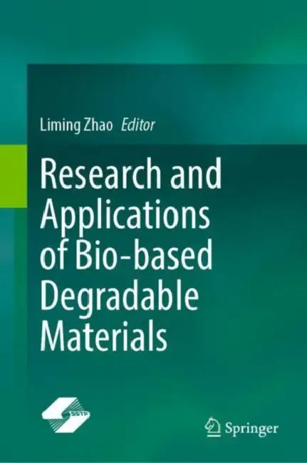 Research and Applications of Bio-based Degradable Materials by Liming Zhao