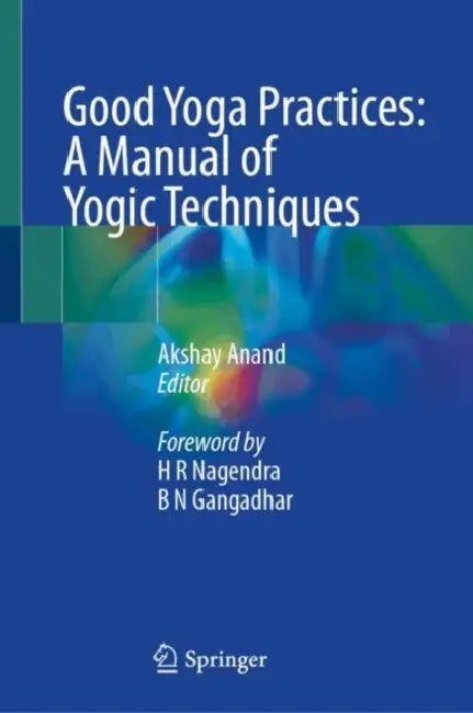 Good Yoga Practices: A Manual of Yogic Techniques by Akshay Anand