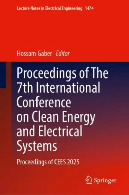 Proceedings of The 7th International Conference on Clean Energy and Electrical Systems by Hossam Gaber