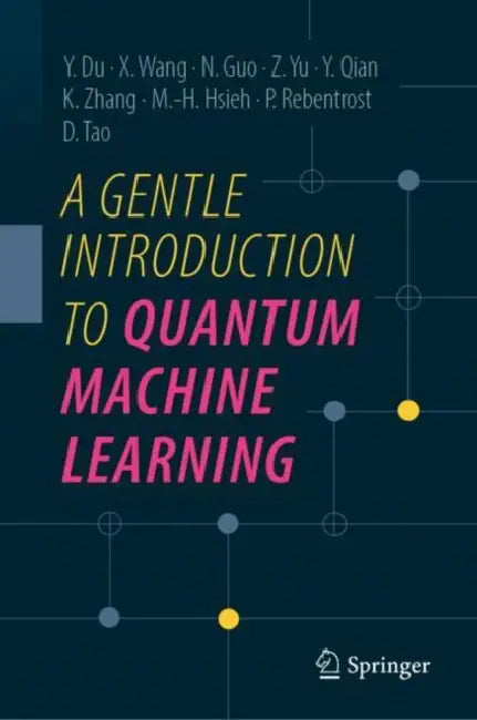 A Gentle Introduction to Quantum Machine Learning by Yuxuan Du, Xinbiao Wang, Naixu Guo