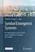 Symbol Emergence Systems: An Interdisciplinary Discussion about Cognition, Language and Society by Tadahiro Taniguchi