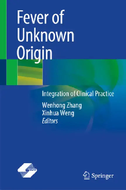 Fever of Unknown Origin: Integration of Clinical Practice by Wenhong Zhang, Xinhua Weng