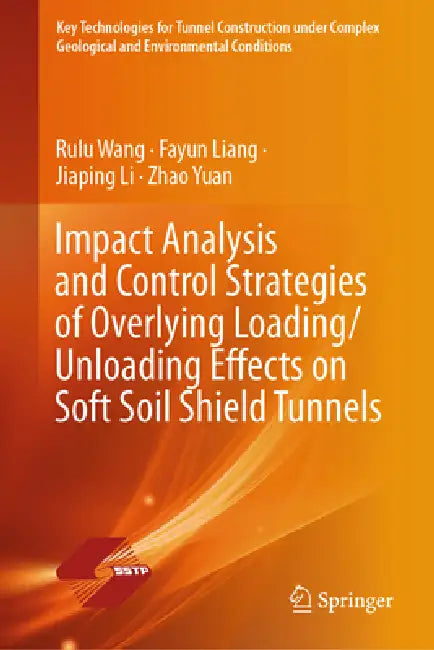 Impact Analysis and Control Strategies of Overlying Loading/Unloading Effects on Soft Soil Shield Tunnels by Rulu Wang, Fayun Liang, Jiaping Li