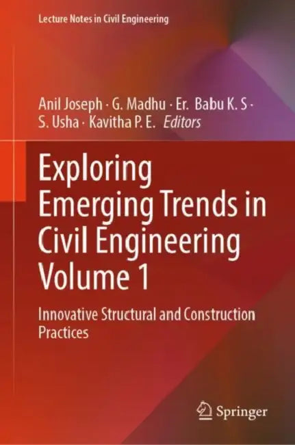 Exploring Emerging Trends in Civil Engineering: Innovative Structural and Construction Practices by Anil Joseph