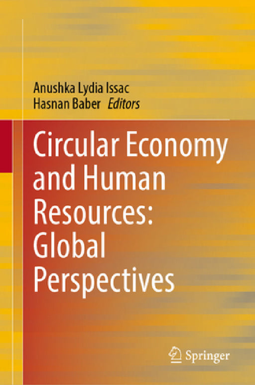 Circular Economy and Human Resources: Global Perspectives by Anushka Lydia Issac, Hasnan Baber