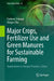 Major Crops, Fertilizer Use and Green Manures for Sustainable Farming: Applications in Jiangsu Province, China by Farheen Solangi