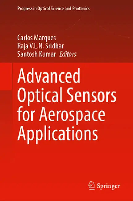 Advanced Optical Sensors for Aerospace Applications by Carlos Marques, Raja V. L. N. Sridhar, Santosh Kumar