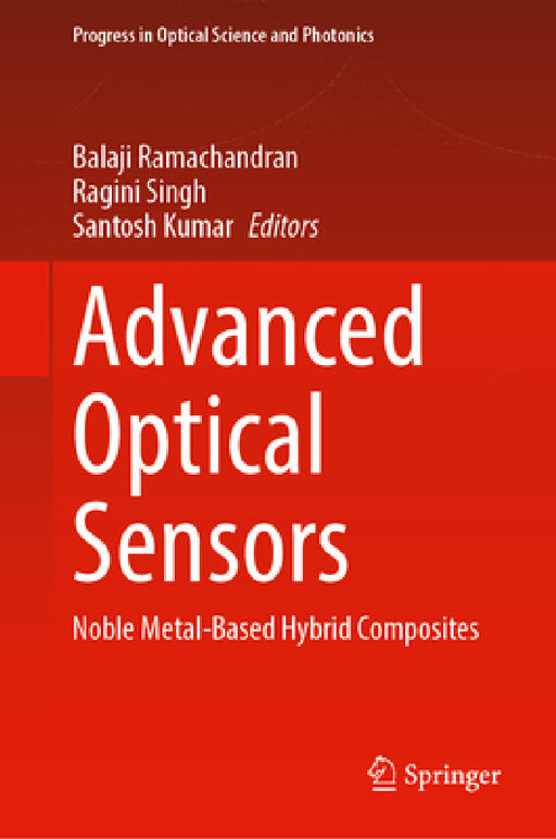 Advanced Optical Sensors: Noble Metal-Based Hybrid Composites by Balaji Ramachandran, Ragini Singh, Santosh Kumar