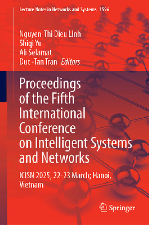 Proceedings of the Fifth International Conference on Intelligent Systems and Networks: Icisn 2025, 22-23 March, Hanoi, Vietnam by Nguyen Thi Dieu Linh, Shiqi Yu, Ali Selamat