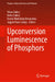 Upconversion Luminescence of Phosphors by Vikas Dubey, Neha Dubey, Marta Michalska Domańska