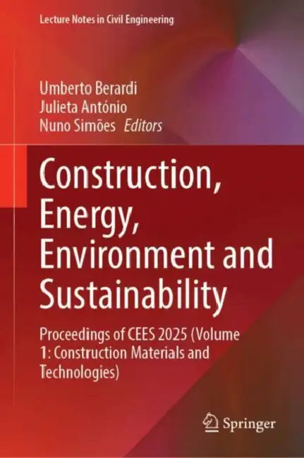 Construction, Energy, Environment and Sustainability: Proceedings of Cees 2025 (Construction Materials and Technologies) by Umberto Berardi
