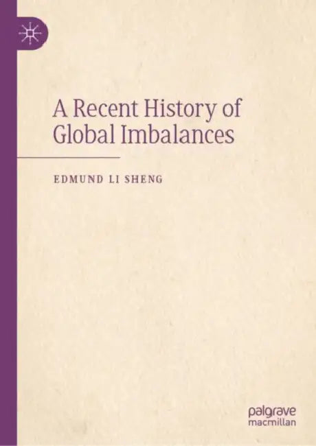 A Recent History of Global Imbalances by Edmund Li Sheng