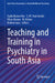 Teaching and Training in Psychiatry in South Asia by Sujita Kumar Kar, S. M. Yasir Arafat, Vikas Menon