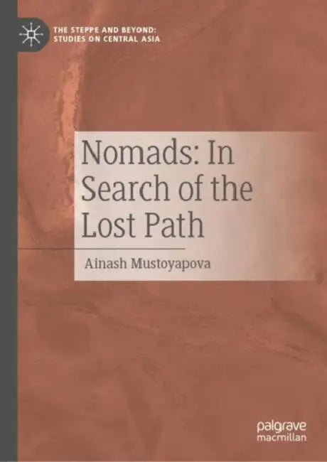 Nomads: In Search of the Lost Path by Ainash Mustoyapova