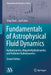 Fundamentals of Astrophysical Fluid Dynamics: Hydrodynamics, Magnetohydrodynamics, and Radiation Hydrodynamics by Shoji Kato, Jun Fukue