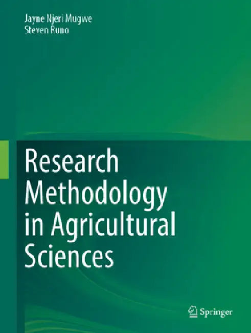 Research Methodology in Agricultural Sciences by Jayne Njeri Mugwe, Steven Runo