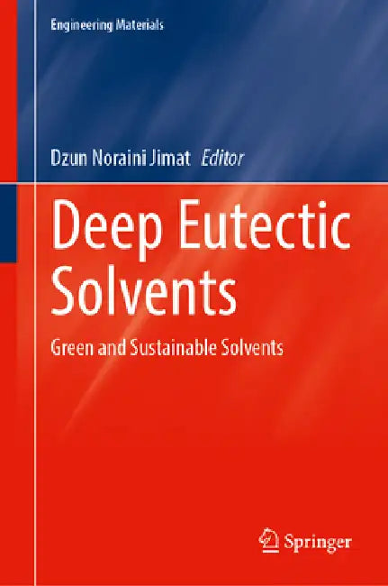 Deep Eutectic Solvents: Green and Sustainable Solvents by Dzun Noraini Jimat