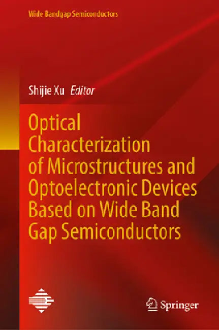 Optical Characterization of Microstructures and Optoelectronic Devices Based on Wide Band Gap Semiconductors by Shijie Xu