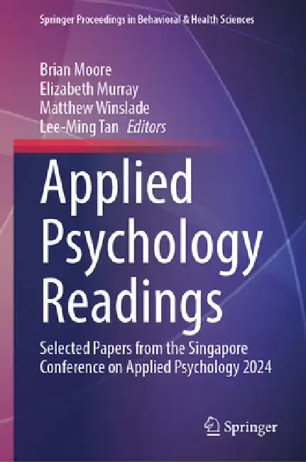 Applied Psychology Readings: Selected Papers from the Singapore Conference on Applied Psychology 2024 by Brian Moore, Elizabeth Murray, Matthew Winslade
