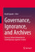Governance, Ignorance, and Archives: Sharing Critical Information in Contemporary Japanese Society by Keiji Fujiyoshi
