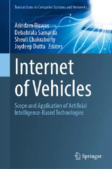 Internet of Vehicles: Scope and Application of Artificial Intelligence-Based Technologies by Arindam Biswas, Debabrata Samanta, Sheuli Chakraborty