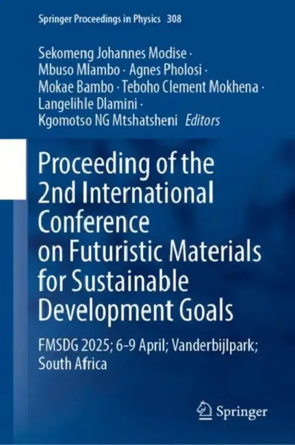 Proceedings of the 2nd International Conference on Futuristic Materials for Sustainable Development Goals by Sekomeng Johannes Modise