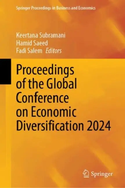 Proceedings of the Global Conference on Economic Diversification 2024 by Keertana Subramani