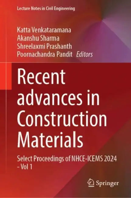 Recent Advances in Construction Materials: Select Proceedings of Nhce-Icems 2024 by Katta Venkataramana